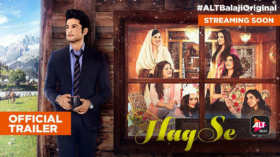 Unveiled: The Trailer of ALTBalaji’s highly anticipated show Haq Se is here!