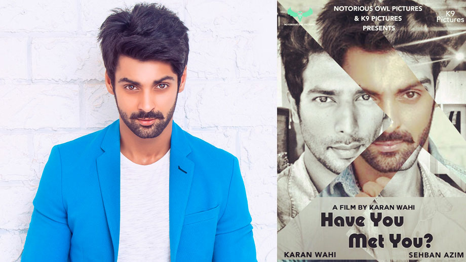 I have no expectations: Karan Wahi on directorial Have You Met You