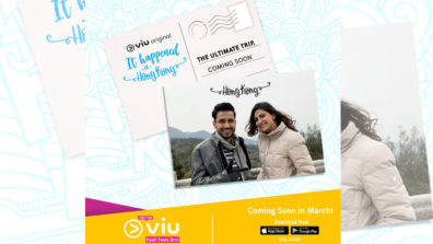 Amol Parashar and Aahana Kumra are here to redefine wanderlust with Viu’s It Happened in Hong Kong