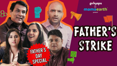Girliyapa partners with MamaEarth for their father’s day special video ‘FATHER’S STRIKE’