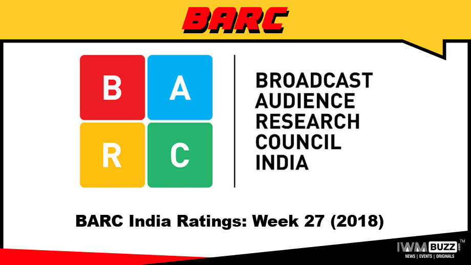 BARC India Ratings: Week 27 (2018)