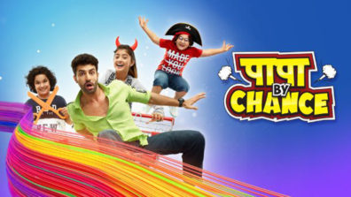 Review of Star Bharat’s Papa By Chance: A male-skewed show with ‘total desi masala’!!