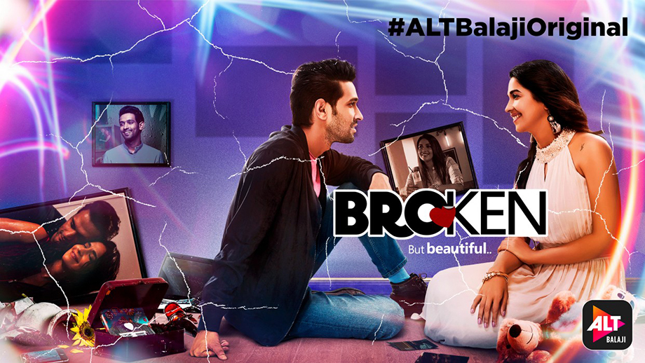 Review of ALTBalaji’s Broken But Beautiful: A deliciously warm, yet heart-wrenchingly raw tale of two broken hearts