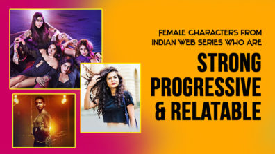 Female Characters from Indian Web Series Who Are Strong, Progressive & Relatable