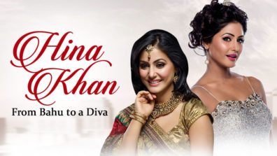 Hina Khan – From bahu to a diva