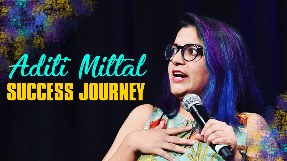 Aditi Mittal: From Class Clown To Stand-Up Comedian