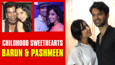 Childhood Sweethearts turned Soulmates: Barun Sobti and Pashmeen Manchanda