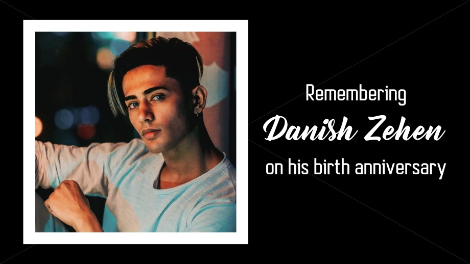 Remembering Danish Zehen on his birth anniversary
