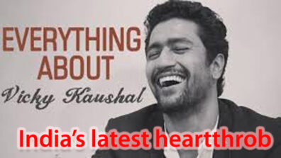 Vicky Kaushal : India’s Most Eligible Bachelor