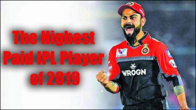 Virat Kohli: The Highest Paid IPL Player of 2019