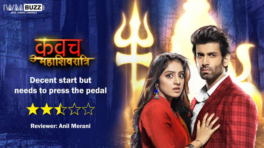 Review of Kavach...Maha Shivratri– Decent start but needs to press the pedal