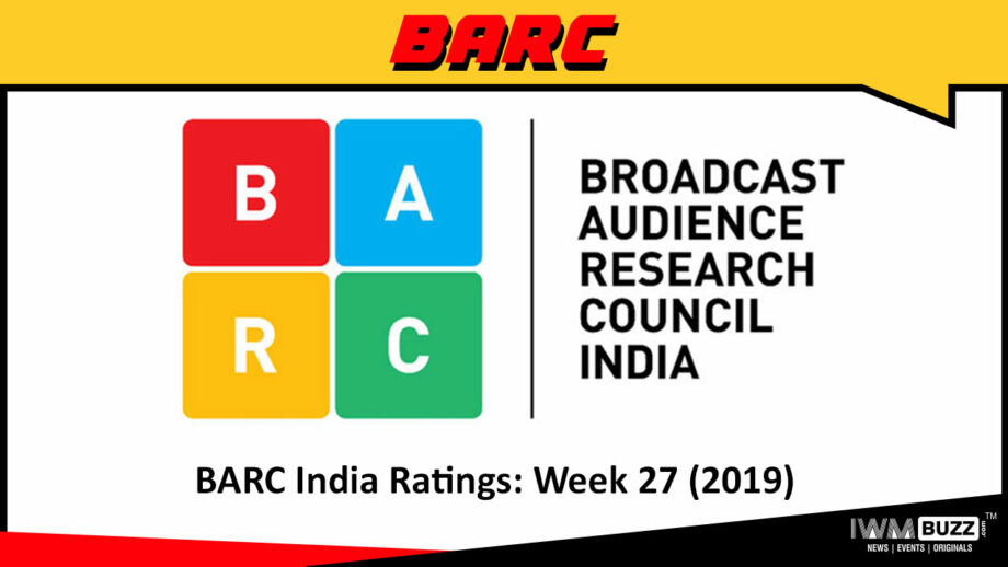 BARC India Ratings: Week 27 (2019); Yeh Rishta Kya Kehlata Hai takes the top slot