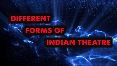 The different forms of Indian Theatre