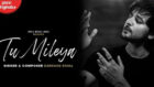Darshan Raval’s Tu Mileya is magical