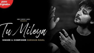 Darshan Raval’s Tu Mileya is magical