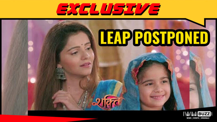 Leap in Shakti Astitva Ke Ehsaas Ki POSTPONED