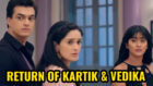 Yeh Rishta Kya Kehlata Hai: Kartik returns home; Vedika gets saved
