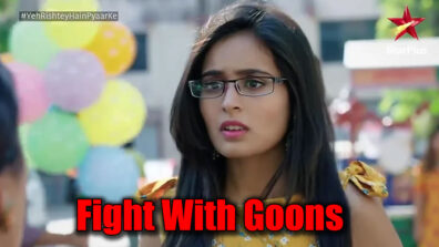 Yeh Rishtey Hain Pyaar Ke: Mishti to fight with goons