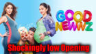 Shockingly low advance booking & opening  for Good Newwz