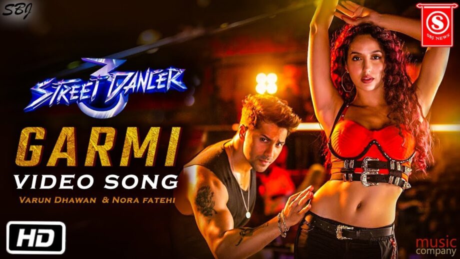 Street Dancer 3D: Varun Dhawan and Nora Fatehi raise the 'Garmi' with their new song