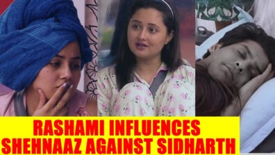 Bigg Boss 13: Rashami influences Shehnaaz against her relationship with Sidharth Shukla