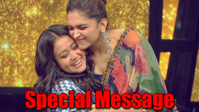 Indian Idol judge Neha Kakkar’s special message for Deepika Padukone