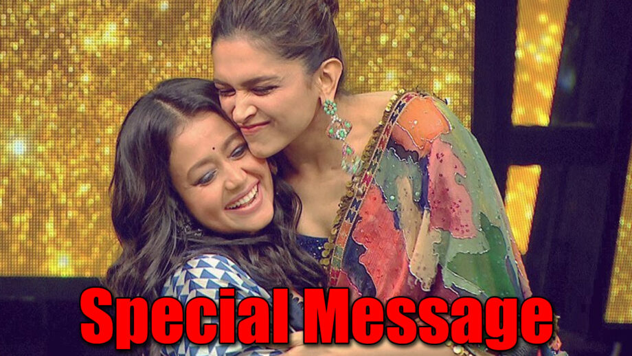 Neha Kakkar’s special message for Deepika Padukone