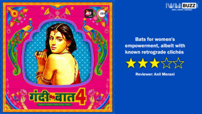 Review of ALTBalaji’s Gandii Baat 4: Bats for women’s empowerment, albeit with known retrograde clichés