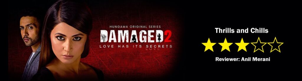 Review of Hungama’s Damaged 2: Of thrills and chills 1