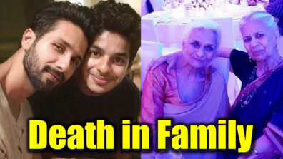 RIP: Shahid Kapoor and Ishaan Khatter’s ‘dearest’ nani passes away