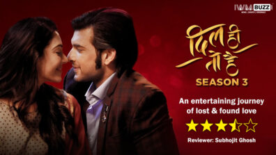 Review of Dil Hi Toh Hai Season 3 – A entertaining journey of lost & found love