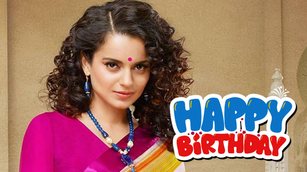 Happy Birthday, Kangana Ranaut