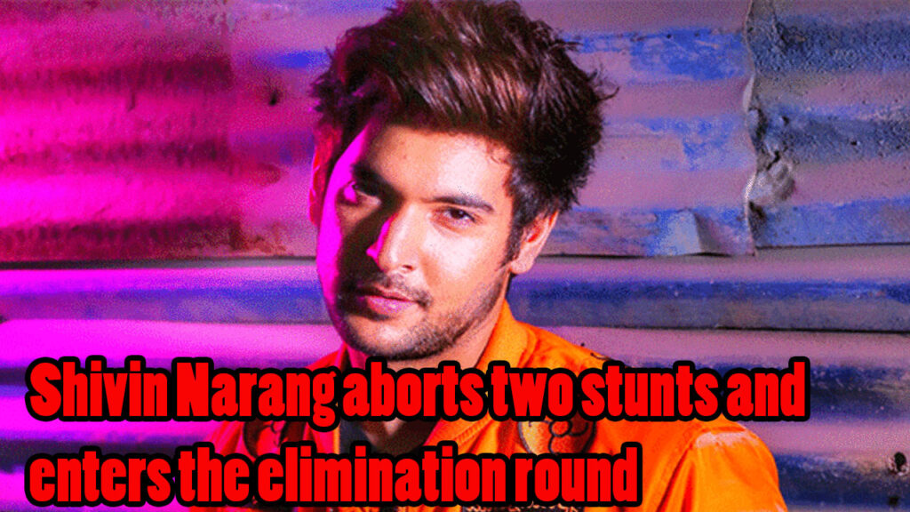 Khatron Ke Khiladi 10 Written Episode Update 29th March 2020: Shivin Narang aborts two stunts and enters elimination round 1