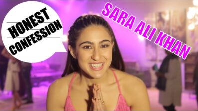 REVEALED! Sara Ali Khan has a CONFESSION to make