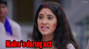 Yeh Rishta Kya Kehlata Hai Written Episode Update 13th March 2020: Naira’s daring act