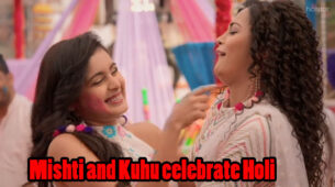 Yeh Rishtey Hain Pyaar Ke Written Episode Update 10th March 2020: Mishti and Kuhu celebrate Holi