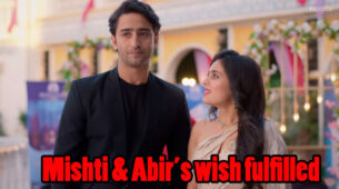 Yeh Rishtey Hain Pyaar Ke Written Episode Update 14th March 2020: Mishti and Abir’s wish to get fulfilled