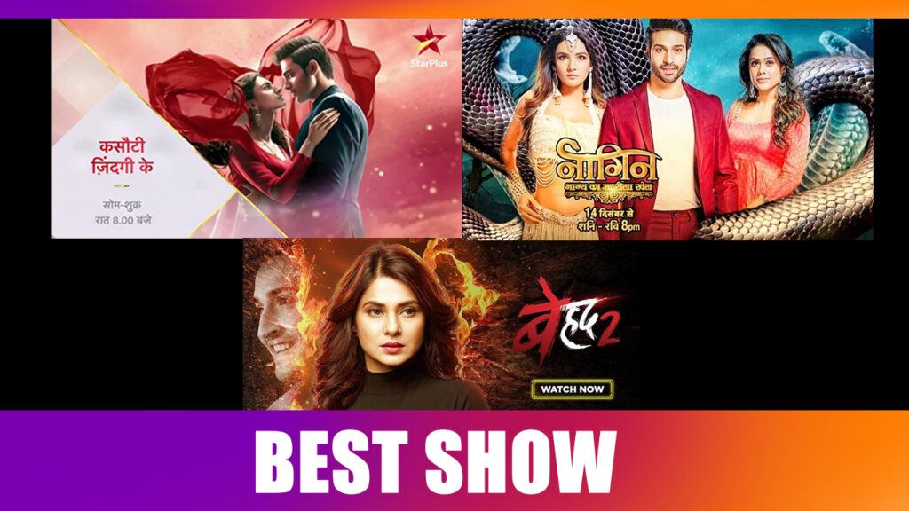 Kasautii Zindagii Kay or Naagin 4 or Beyhadh 2: The show you are hooked to
