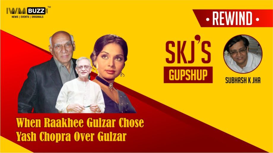 When Raakhee Gulzar Chose Yash Chopra Over Gulzar