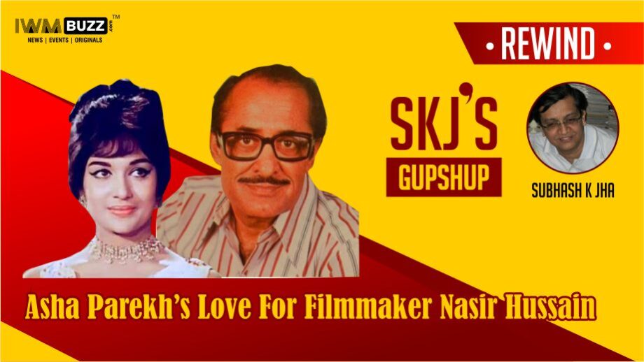 Asha Parekh’s Love For Filmmaker Nasir Hussain