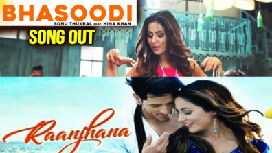 Bhasoodi Vs Raanjhana: Which Is Your Favorite Hina Khan’s Youtube Song?