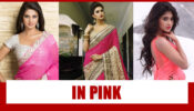 Jennifer Winget, Shivangi Joshi, Erica Fernandes Elegantly Flaunt In Pink Saree Look!!