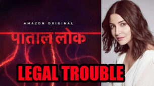 OMG: Anushka Sharma’s Paatal Lok caught in a legal coup