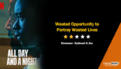 Review of Netflix’s All Day & A  Night: Wasted Opportunity to Portray Wasted Lives