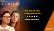 Review of To The Stars: Has A Great Film Lurking In Its Folds