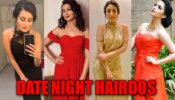 Rhea Sharma, Sriti Jha, Surbhi Chandna, Shrenu Parikh: Beautiful Date Night Hairdos