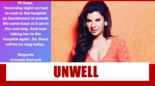Sambhavna Seth unwell, rushed to hospital