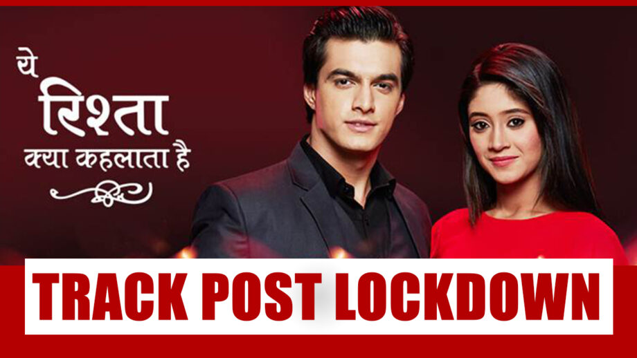 What’s Next? This is what should happen in Yeh Rishta Kya Kehlata Hai post lockdown