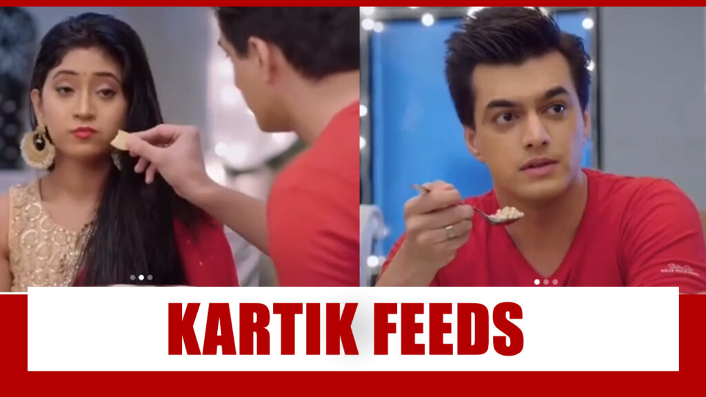 Yeh Rishta Kya Kehlata Hai: Cute Moment of Kartik Feeding Naira Will Melt Your Hearts