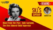 Blast From The Past:  Judy Garland, The First Abused Child Superstar